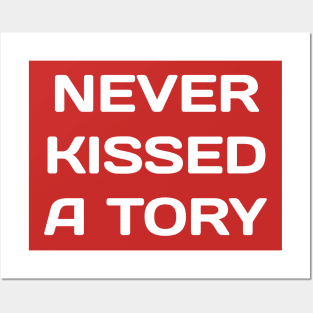 never kissed a tory Posters and Art